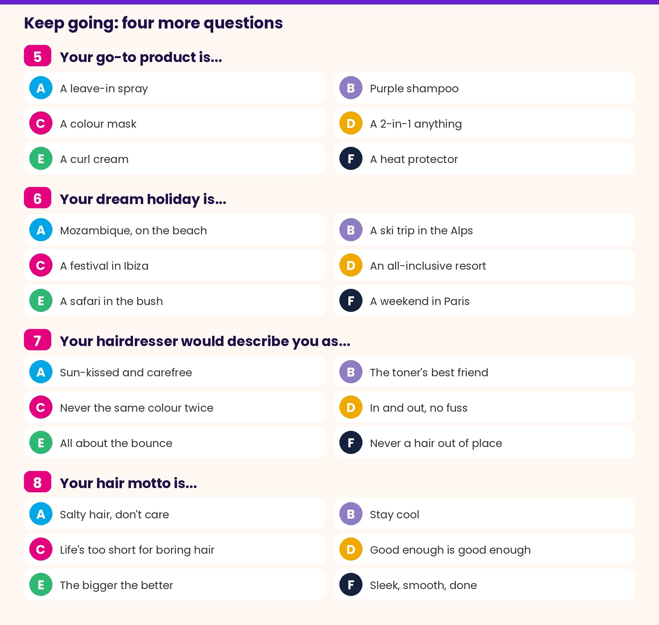 Quiz questions 5 to 8: go-to product, dream holiday, how your hairdresser describes you and your hair motto