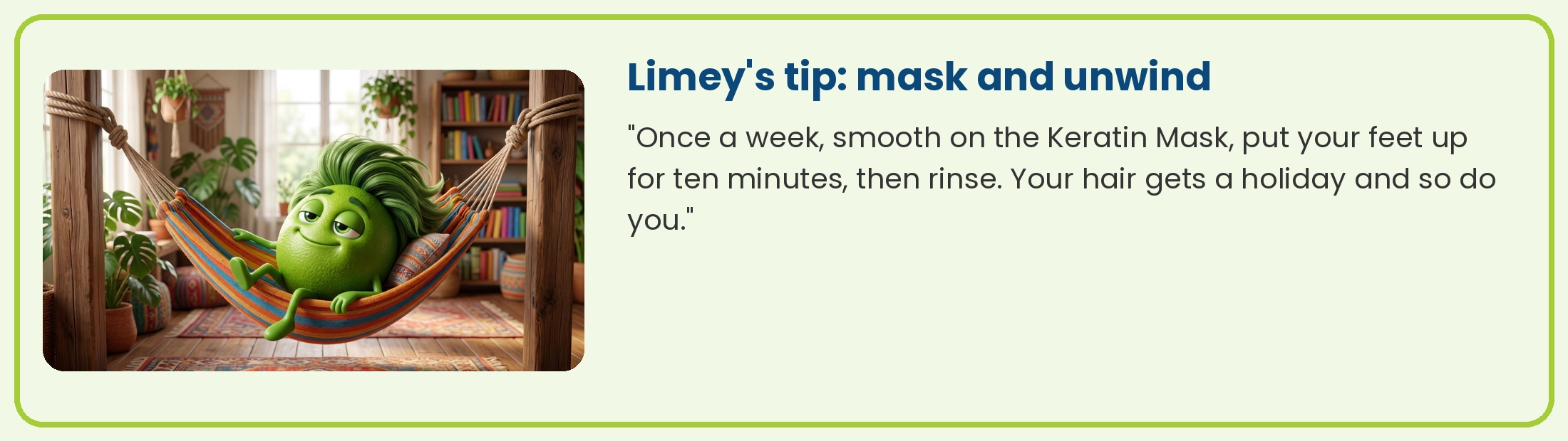 Limey relaxing in a hammock: once a week, smooth on the Keratin Mask and put your feet up