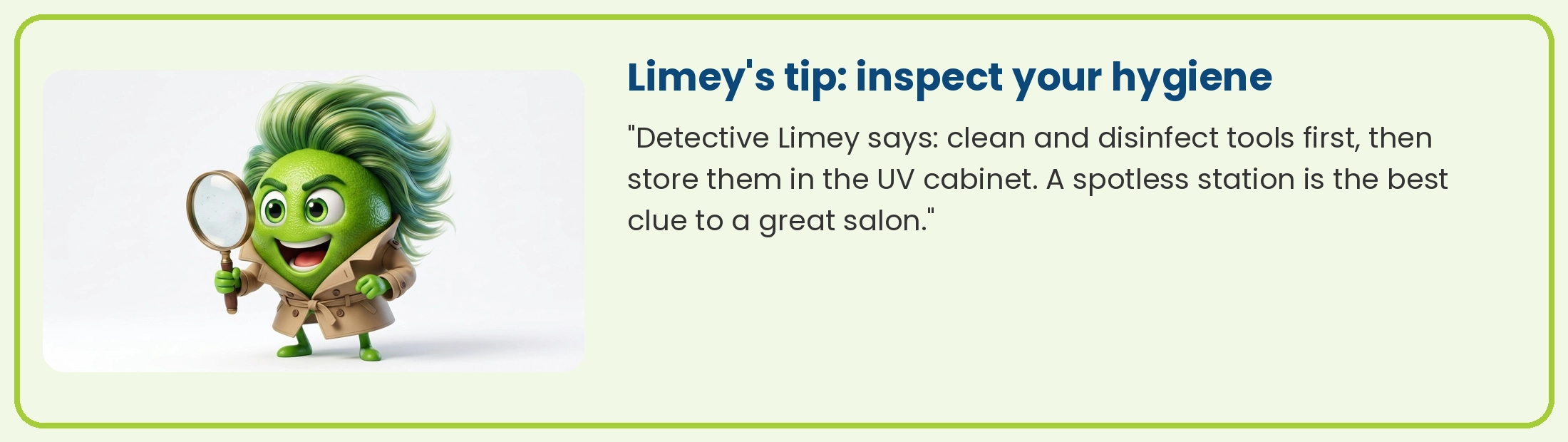 Detective Limey with a magnifying glass: clean and disinfect tools first, then store them in the UV cabinet