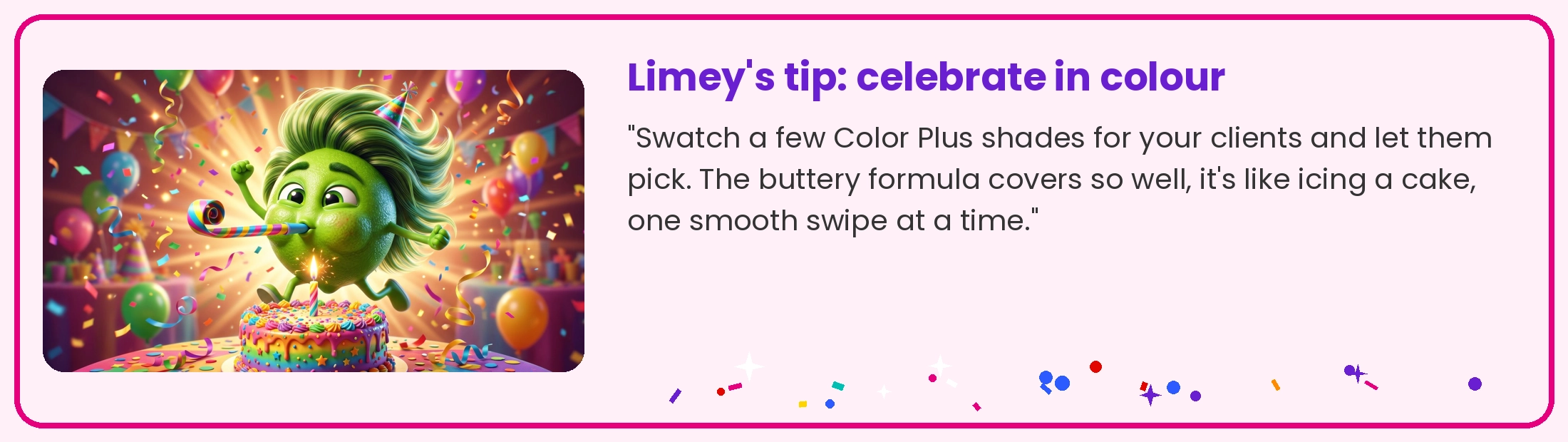 Limey at a party: swatch a few Color Plus shades and let clients pick