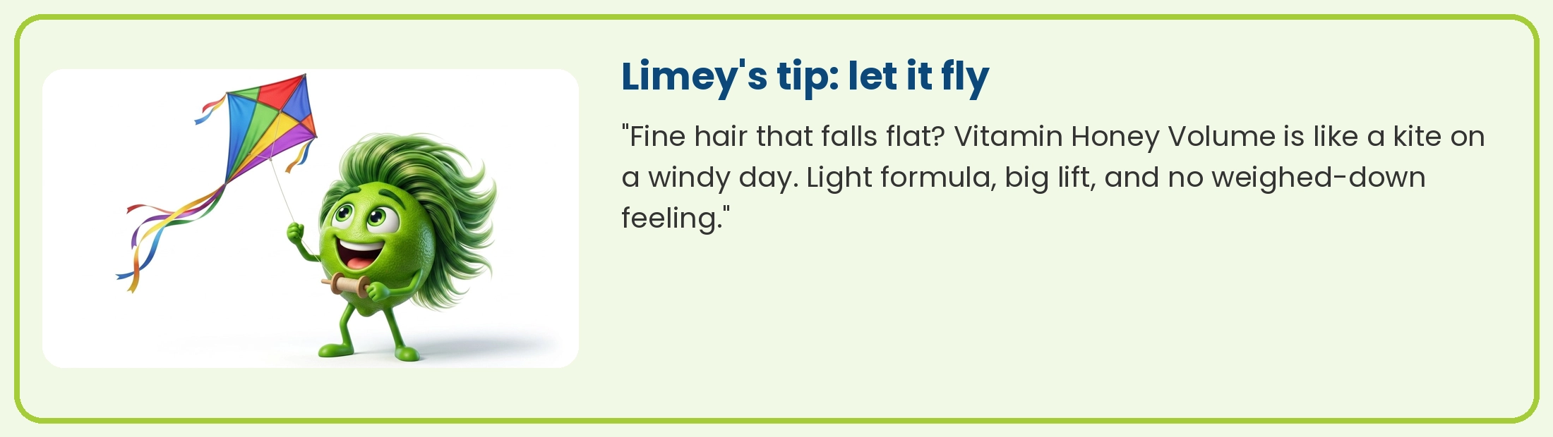 Limey flying a kite: Vitamin Honey Volume gives fine hair big lift