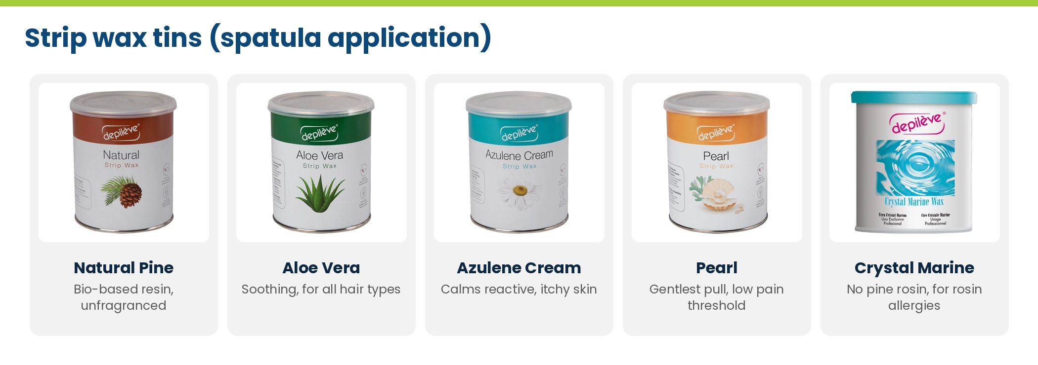 Depilève strip wax tins: Natural Pine, Aloe Vera, Azulene Cream, Pearl and Crystal Marine