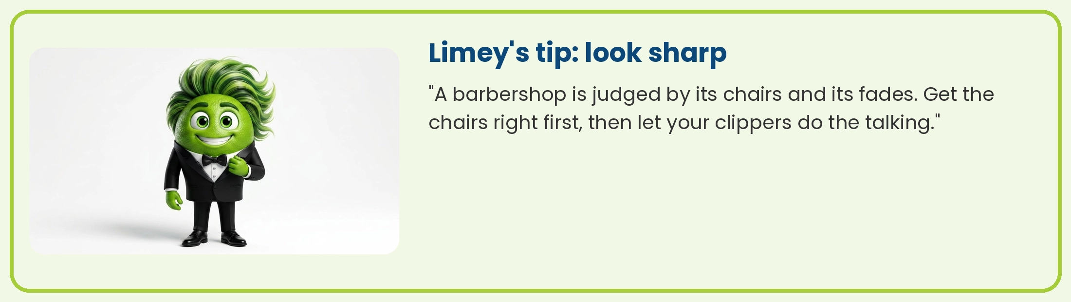 Limey, the Lime Light mascot, in a black tie: a barbershop is judged by its chairs and its fades