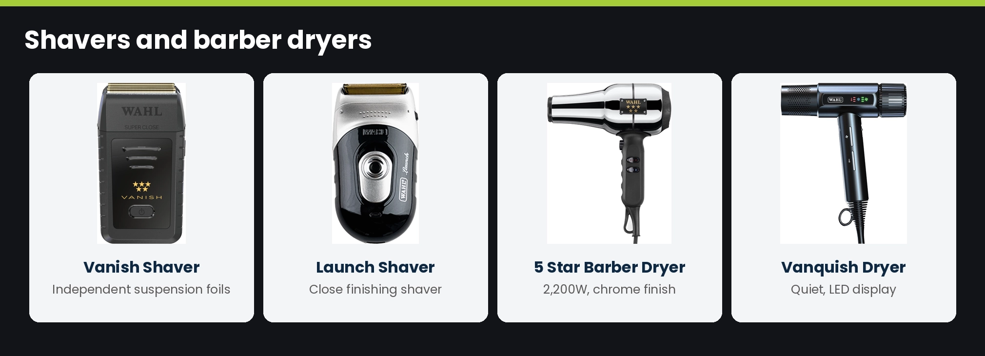 Wahl Vanish Shaver, Launch Shaver, 5 Star Barber Dryer and Vanquish dryer at Lime Light