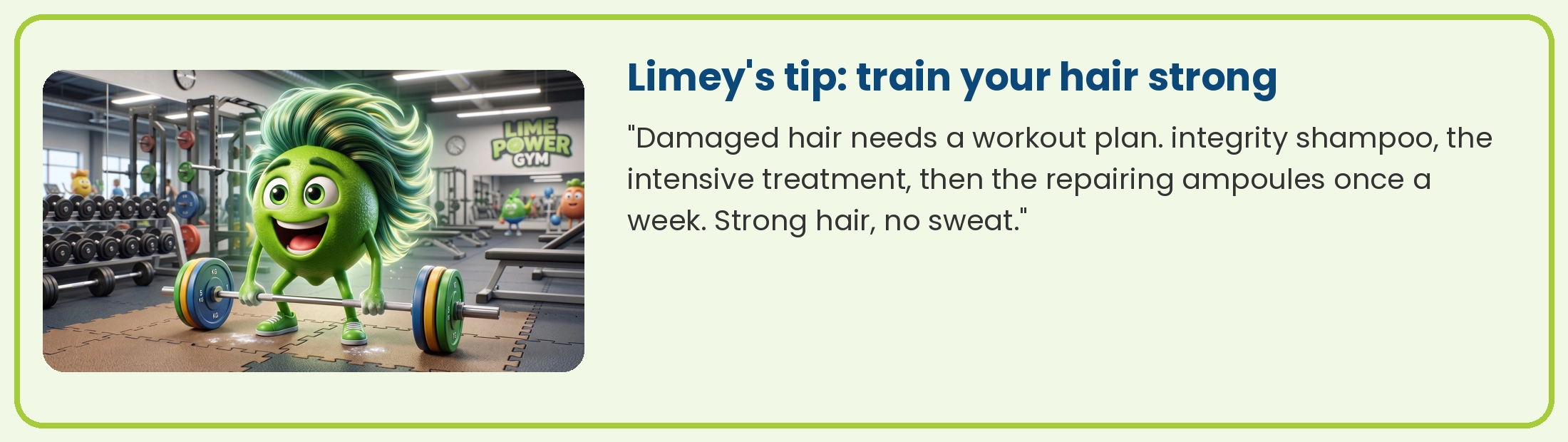 Limey lifting weights at the gym: integrity shampoo, treatment and ampoules make damaged hair strong